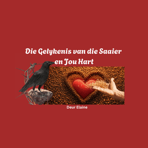 Die Gelykenis van die Saaier en Jou Hart